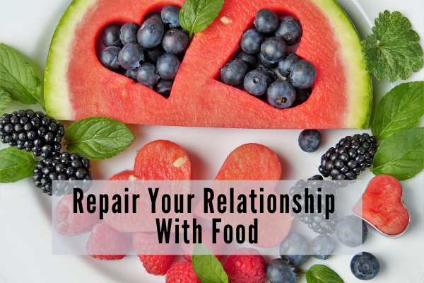 Repair your relationship with food